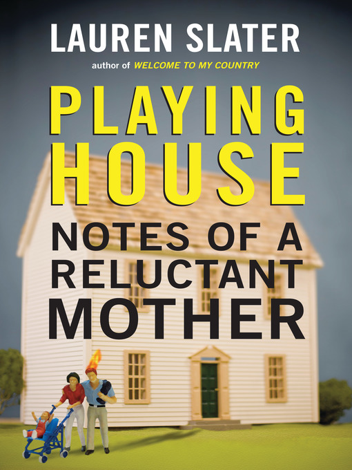 Title details for Playing House by Lauren Slater - Available